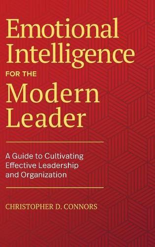 Emotional Intelligence for the Modern Leader: A Guide to Cultivating Effective Leadership and Organizations  by Christopher D. Connors at Abbey's Bookshop, 