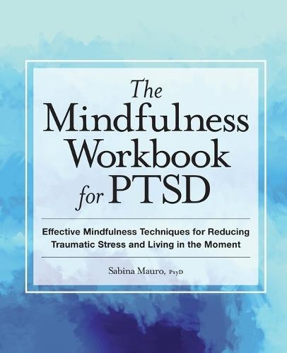 The Mindfulness Workbook for PTSD  by Sabina Mauro PsyD at Abbey's Bookshop, 