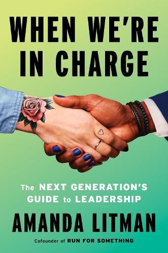 When We're in Charge: The Next Generation's Guide to Leadership  by Amanda Litman at Abbey's Bookshop, 