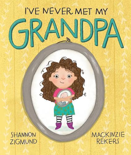 I've Never Met My Grandpa  by Mackinzie Rekers at Abbey's Bookshop, 
