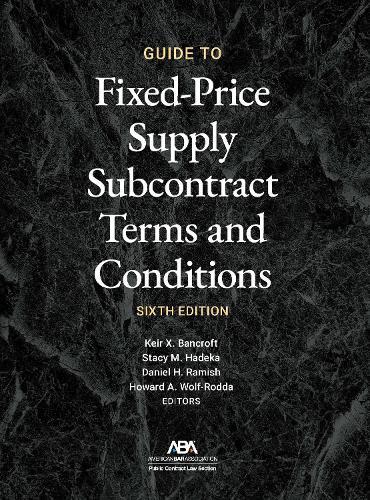 Guide to Fixed-Priced Supply Subcontract Terms and Conditions, Sixth Edition  by Keir X. Bancroft at Abbey's Bookshop, 