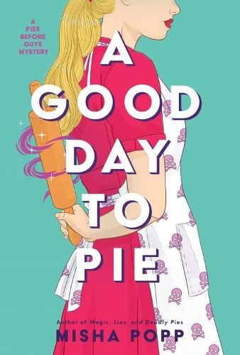A Good Day to Pie  by Misha Popp at Abbey's Bookshop, 