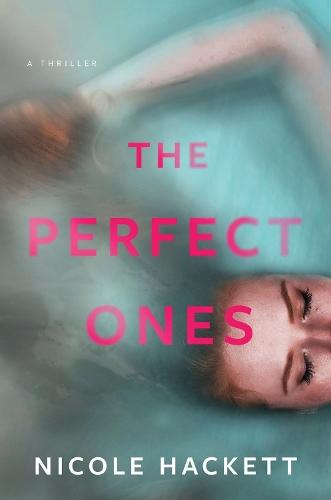 The Perfect Ones: A Thriller  by Nicole Hackett at Abbey's Bookshop, 