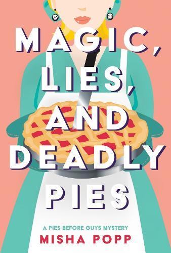 Magic, Lies, and Deadly Pies  by Misha Popp at Abbey's Bookshop, 