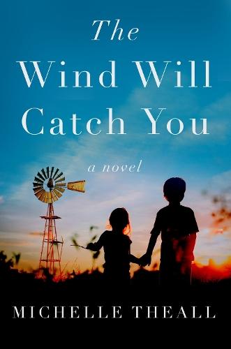 The Wind Will Catch You: A Novel  by Michelle Theall at Abbey's Bookshop, 