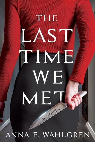 The Last Time We Met: A Novel  by Anna E. Wahlgren at Abbey's Bookshop, 