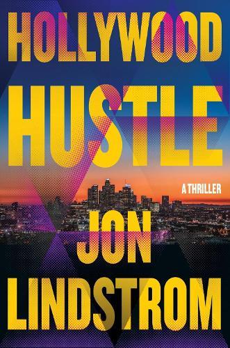 Hollywood Hustle: A Thriller  by Jon Lindstrom at Abbey's Bookshop, 