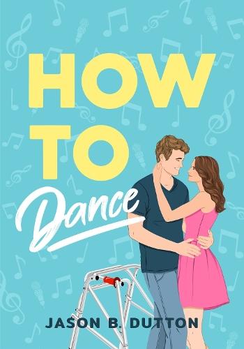 How to Dance: A Novel  by Jason B. Dutton at Abbey's Bookshop, 