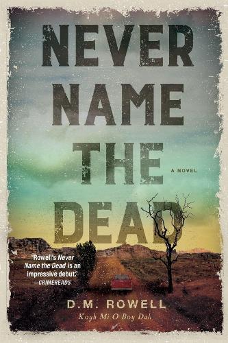 Never Name the Dead: A Novel  by D. M. Rowell at Abbey's Bookshop, 