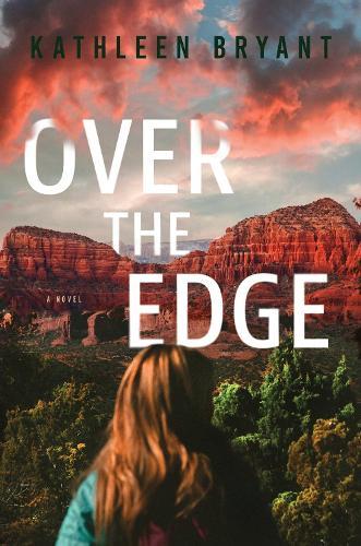 Over the Edge: A Novel  by Kathleen Bryant at Abbey's Bookshop, 