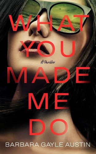 What You Made Me Do: A Novel  by Barbara Gayle Austin at Abbey's Bookshop, 