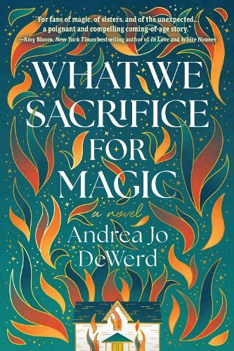 What We Sacrifice for Magic: A Novel  by Andrea Jo Dewerd at Abbey's Bookshop, 