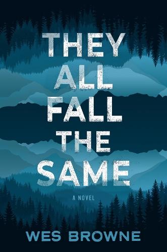 They All Fall the Same: A Novel  by Wes Browne at Abbey's Bookshop, 