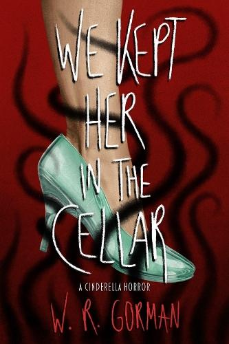 We Kept Her in the Cellar: A Novel  by W.R. Gorman at Abbey's Bookshop, 