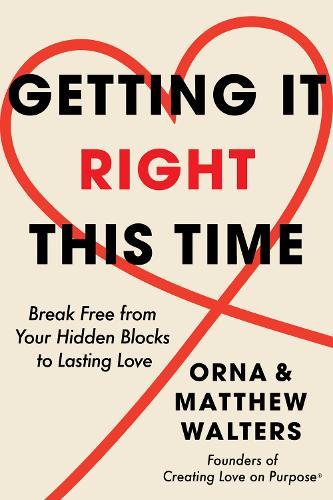 Getting it Right This Time: Break Free from Your Hidden Blocks to Lasting Love  by Orna Walters at Abbey's Bookshop, 