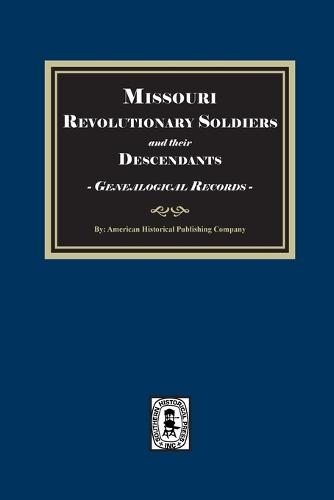 Missouri Revolutionary Soldiers and their Descendants, Genealogical Records  by American Historical Publishing Company at Abbey's Bookshop, 