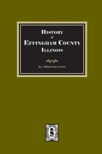 History of Effingham County, Illinois  by William Henry Perrin at Abbey's Bookshop, 