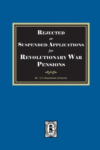 Rejected or Suspended Applications for Revolutionary War Pensions  by U S Department of the Interior at Abbey's Bookshop, 