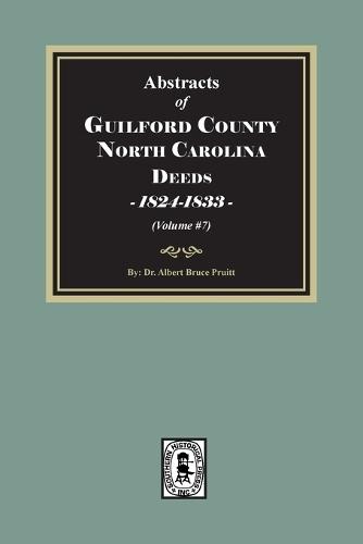 Guilford County, North Carolina Deeds, 1824-1833 (Volume #7)