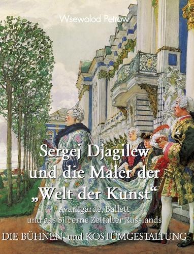 Sergej Djagilew und die Maler der „Welt der Kunst“