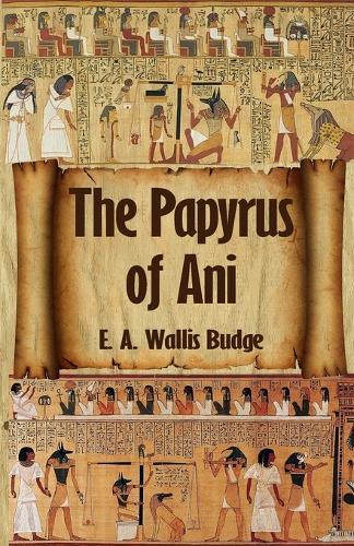 The Egyptian Book of the Dead: The Complete Papyrus of Ani: The Complete Papyrus of Ani Paperback  by E a Wallis Budge at Abbey's Bookshop, 