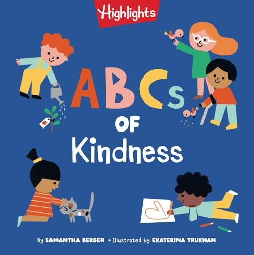 ABCs of Kindness: Everyday Acts of Kindness, Inclusion, and Generosity from A to Z, Read-Aloud ABC Kindness Board Book for Toddlers and Preschoolers  by Samantha Berger at Abbey's Bookshop, 