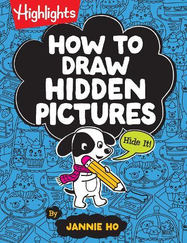 How to Draw Hidden Pictures: Step-by-Step Drawing Book for Kids 6 and Up, Learn How to Draw Cute Characters, Add Hidden Objects and Create Your Own Hidden Pictures Puzzles  by Jannie Ho at Abbey's Bookshop, 
