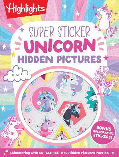 Super Sticker Unicorn Hidden Pictures: Hidden Pictures Puzzle Book for Kids Ages 6-9 with Magical Unicorn Adventures, Dragons, Gnomes and Over 30 Whimsical Holographic Foil Stickers  by Highlights at Abbey's Bookshop, 