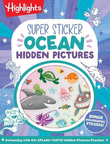 Super Sticker Ocean Hidden Pictures: Hidden Pictures Puzzle Book with Splash-Tastic Ocean Scenes, Sharks, Mermaids, Leaping Dolphins and Aquatic Holographic Foil Stickers, Made for Kids 6-9  by Highlights at Abbey's Bookshop, 