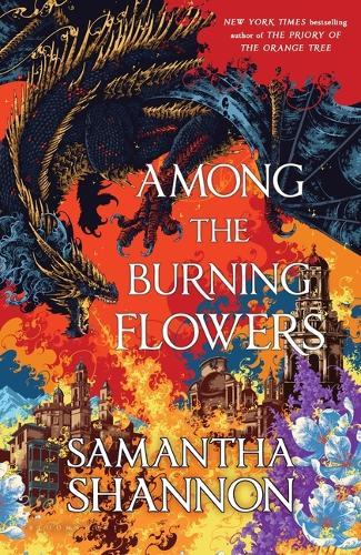 Among the Burning Flowers  by Samantha Shannon at Abbey's Bookshop, 