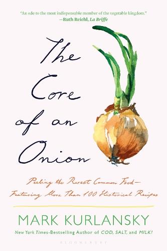 The Core of an Onion: Peeling the Rarest Common Food—Featuring More Than 100 Historical Recipes  by Mark Kurlansky at Abbey's Bookshop, 