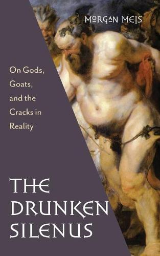 Drunken Silenus  by Morgan Meis at Abbey's Bookshop, 