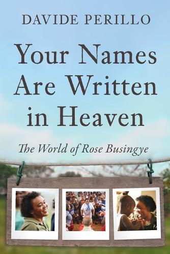 Your Names Are Written in Heaven: The World of Rose Busingye  by Davide Perillo at Abbey's Bookshop, 