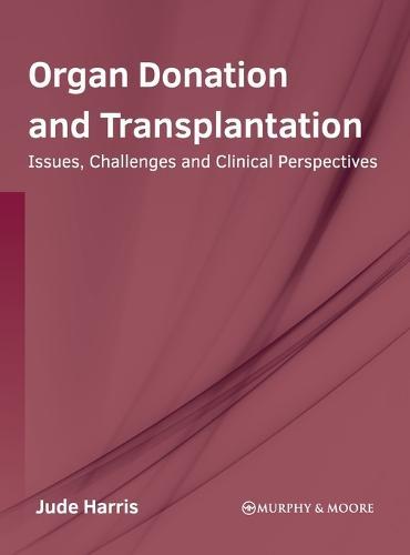 Organ Donation and Transplantation: Issues, Challenges and Clinical Perspectives  by Jude Harris at Abbey's Bookshop, 