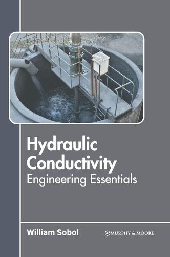 Hydraulic Conductivity: Engineering Essentials  by William Sobol at Abbey's Bookshop, 