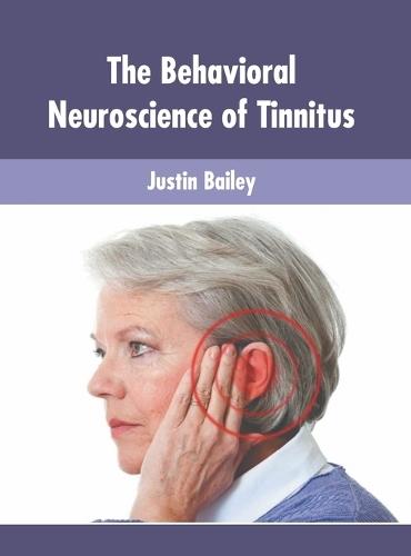 The Behavioral Neuroscience of Tinnitus  by Justin Bailey at Abbey's Bookshop, 