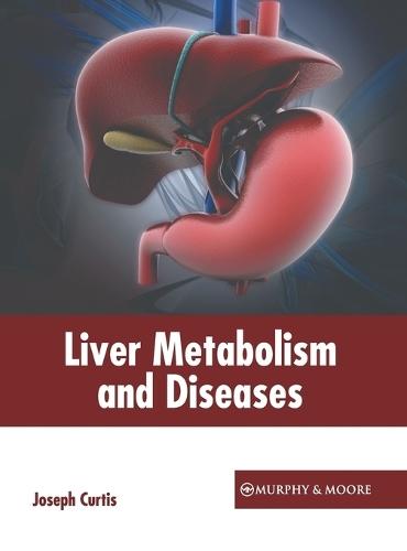 Liver Metabolism and Diseases  by Joseph Curtis at Abbey's Bookshop, 