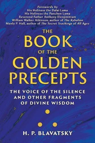 The Book of the Golden Precepts: The Voice of the Silence and Other Fragments of Divine Wisdom  by H P Blavatsky at Abbey's Bookshop, 