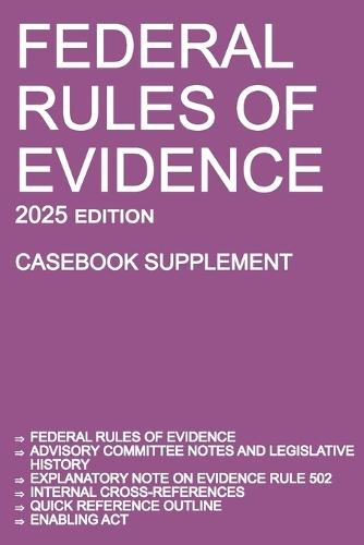 Federal Rules of Evidence; 2025 Edition (Casebook Supplement): With Advisory Committee notes, Rule 502 explanatory note, internal cross-references, quick reference outline, and enabling act  by Michigan Legal Publishing Ltd at Abbey's Bookshop, 