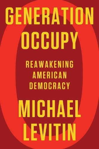 Generation Occupy: Reawakening American Democracy  by Michael Levitin at Abbey's Bookshop, 