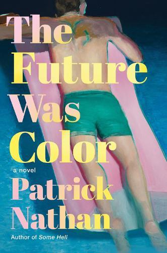 The Future Was Color: A Novel  by Patrick Nathan at Abbey's Bookshop, 