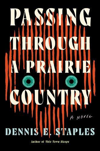 Passing Through a Prairie Country: A Novel  by Dennis E. Staples at Abbey's Bookshop, 