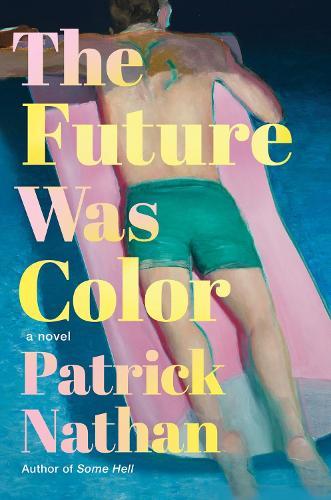 The Future Was Color: A Novel  by Patrick Nathan at Abbey's Bookshop, 