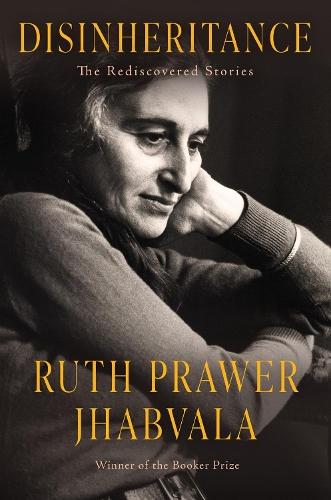 Disinheritance: The Rediscovered Stories  by Ruth Prawer Jhabvala at Abbey's Bookshop, 