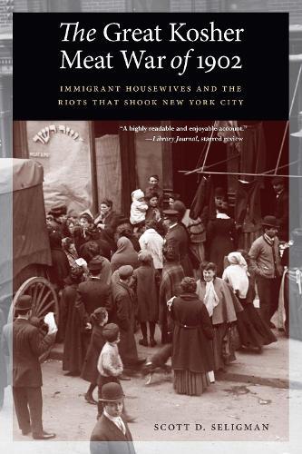 The Great Kosher Meat War of 1902: Immigrant Housewives and the Riots That Shook New York City  by Scott D. Seligman at Abbey's Bookshop, 