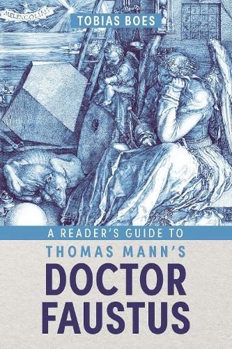 A Reader's Guide to Thomas Mann's Doctor Faustus  by Professor Tobias Boes at Abbey's Bookshop, 