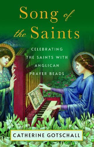 Song of the Saints: Celebrating the Saints with Anglican Prayer Beads  by Catherine Gotschall at Abbey's Bookshop, 