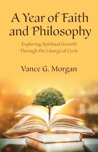 A Year of Faith and Philosophy: Exploring Spiritual Growth Through the Liturgical Cycle