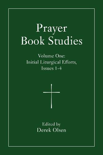 Prayer Book Studies Volume One: Initial Liturgical Efforts, Issues 1-4  by Derek A. Olsen at Abbey's Bookshop, 