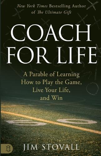 Coach for Life: A Parable of Learning How to Play the Game, Live Your Life, and Win  by Jim Stovall at Abbey's Bookshop, 